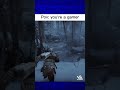 POV : You're a GAMER
