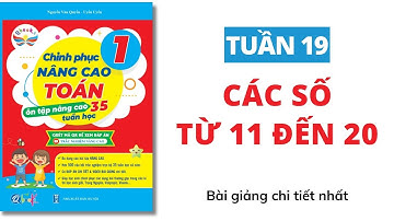 Tuần 19 - CÁC SỐ từ 11 đến 20 | Chinh phục nâng cao Toán 1 | Cánh Diều