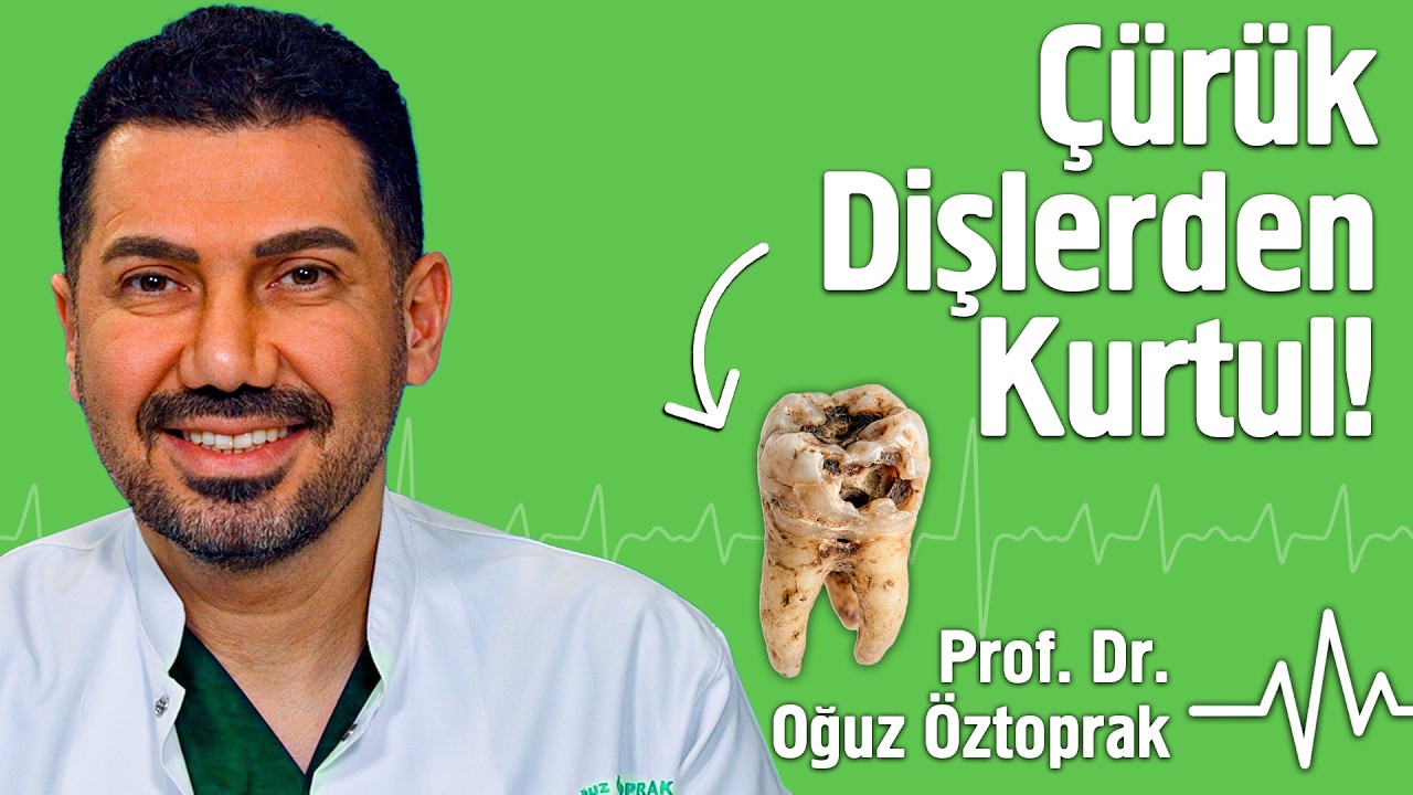 Çürük Dişlerden Kurtul | Prof. Dr. Mehmet Oğuz Öztoprak