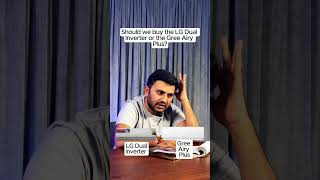Should we buy the LG Dual Inverter or the Gree Airy Plus?