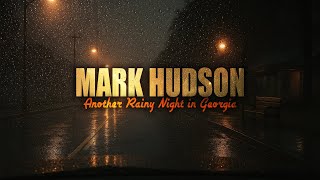 Mark Hudson - Another Rainy Night in Georgia (2025) (Official Audio)