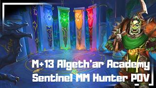 M+13 Algethar Academy Timed | Sentinel MM Hunter POV 12.0