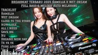 BREAKBEAT TERBARU 2025 RAMELIA X WET DREAMS FULL BASS & MELODY AUTO MELAYANG