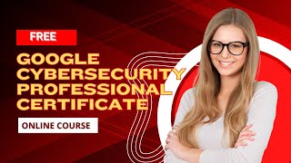Google Cybersecurity Professional Certificate