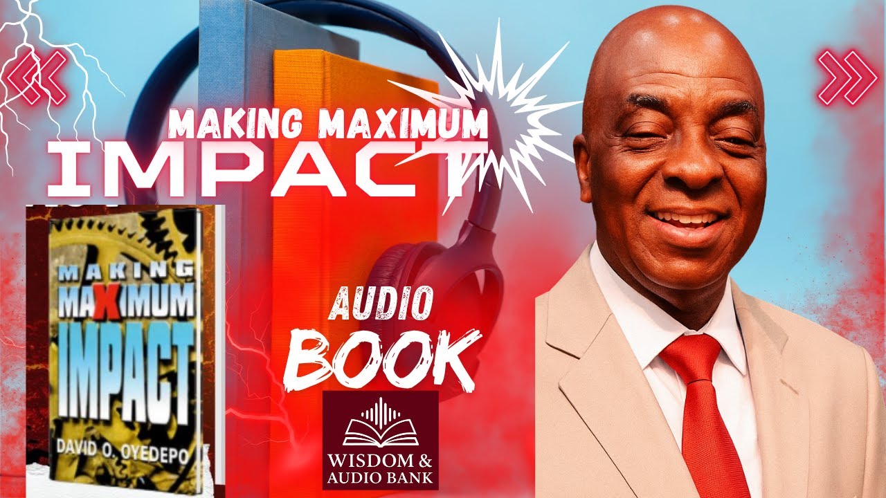 Making Maximum Impact FULL Audio Book | David Oyedepo Audio Book