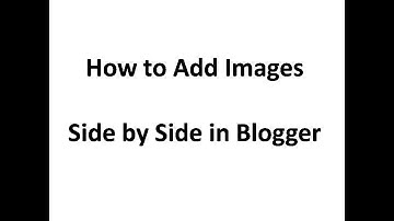 How to add images in Blogspot side by side  (new easy method)