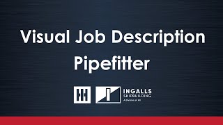 Ingalls Shipbuilding | Visual Job Description - Pipefitter