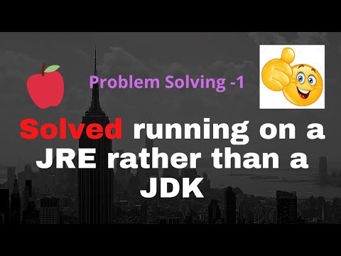 Solution # 1 | How To Resolve Compilation Error JRE rather than a JDK