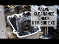 Valve clearance check on a 2017 KTM 500 EXC-F after 13,000km and 220 hours!