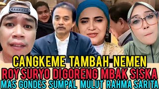 Mas Gondes Sumpal Mulut Rahma Sarita Mba Siska Goreng Roy Suryo