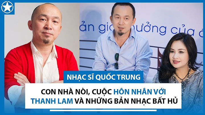 Nhạc sĩ quốc trung sinh năm bao nhiêu năm 2024