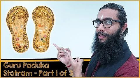 Lär dig Guru Paduka Stotram med uttal, betydelse och mening - Del 1