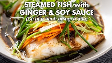 Steamed Fish with Ginger & Soy Sauce (Cá hấp hành gừng xì dầu)