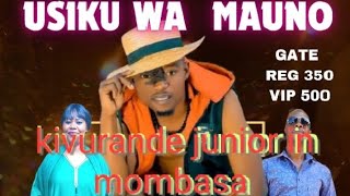 USIKU WA MAUNO, KIVURANDE JUNIOR IN MOMBASA LIVE