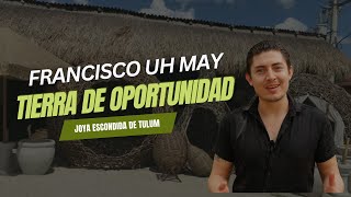 La historia De Francisco Uh May, la joya escondida de TULUM