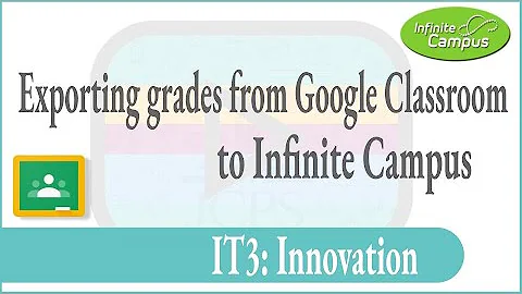 Exporting assignments and grades from classroom into infinite campus