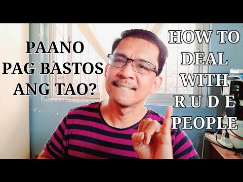 Paano makikitungo sa taong bastos How to deal with rude people