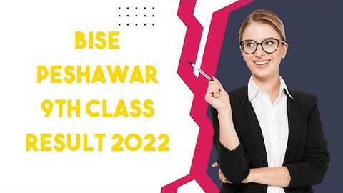 BISE Peshawar 9th Class Result 2022
