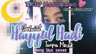 Sholawat Hayyul Hadi Tanpa Musik || Neng Uuc cover