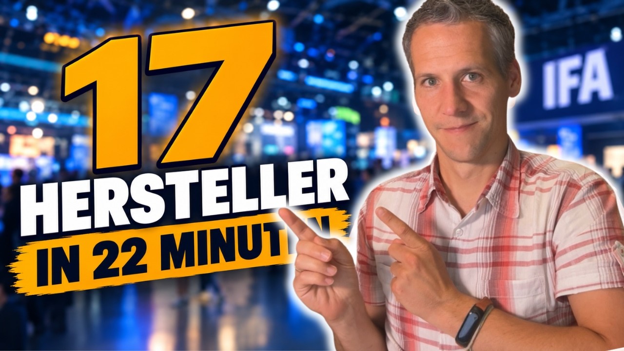 IFA 2026: 17 Hersteller in 22 Minuten – das musst du kennen