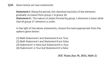Q20 JEE Main, Chemistry PYQ Jan 30, 2024, Shift 2 | Statement-I: Along the period, the chemical ...