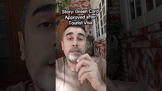 Story: green card approved after tourist visa