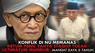 KONFLIK DI NU MEMANAS. KETUM PBNU YAHYA STAQUF TOLAK ULTIMATUM MUNDUR:  MANDAT SAYA 5 TAHUN