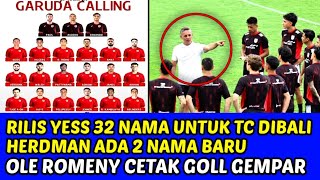 RILIS YESS 32 NAMA UNTUK TC DIBALI HERDMAN ADA 2 NAMA BARU❗OLE ROMENY CETAK GOL