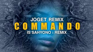 Download lagu JOGET COMMANDO REMIX TERBARU 2023 | IS SAHYONO
