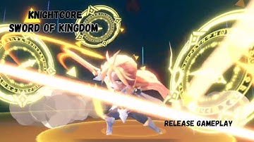 KNIGHTCORE SWORD OF KINGDOM | RELEASE GAMEPLAY