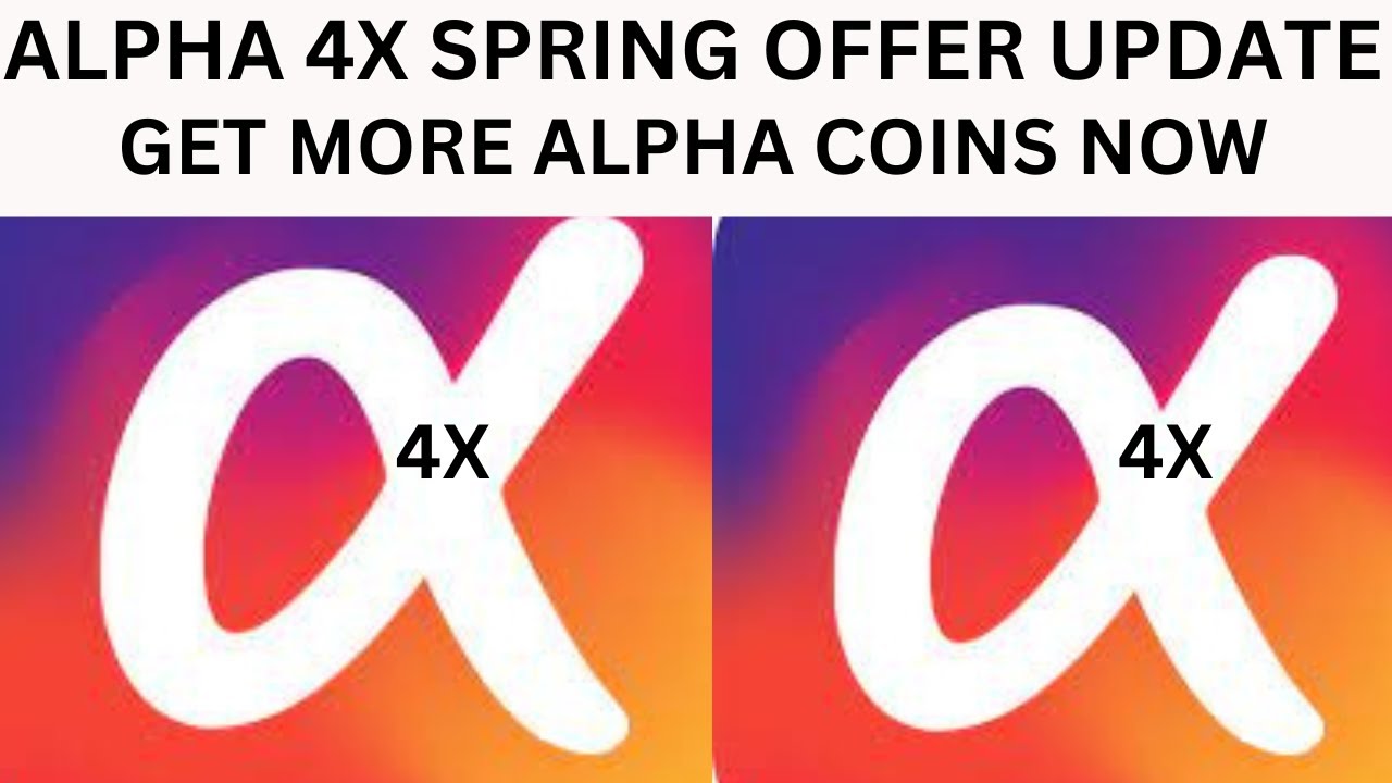 GET MORE ALPHA 4X COINS NOW / ALPHA 4X SPRING EVENT OFFER UPDATE