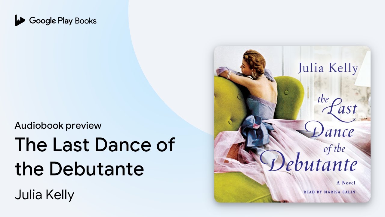 The Last Dance of the Debutante by Julia Kelly ·