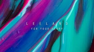 Video voorbeeld van "For Your Glory (Official Lyric Video) - Leeland | Invisible"