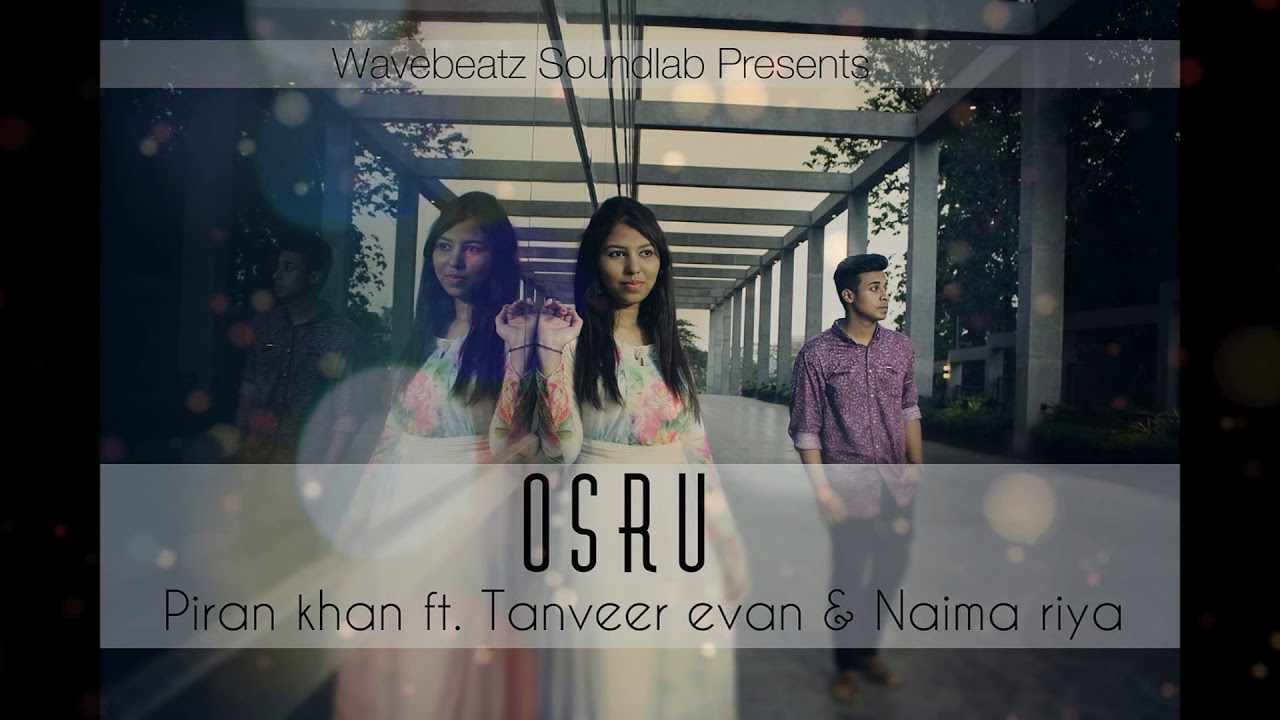 Osru E2 80 AC  28 E0 A6 85 E0 A6 B6 E0 A7 8D E0 A6 B0 E0 A7 81   Piran khan ft  Tanveer Evan  26 Nai