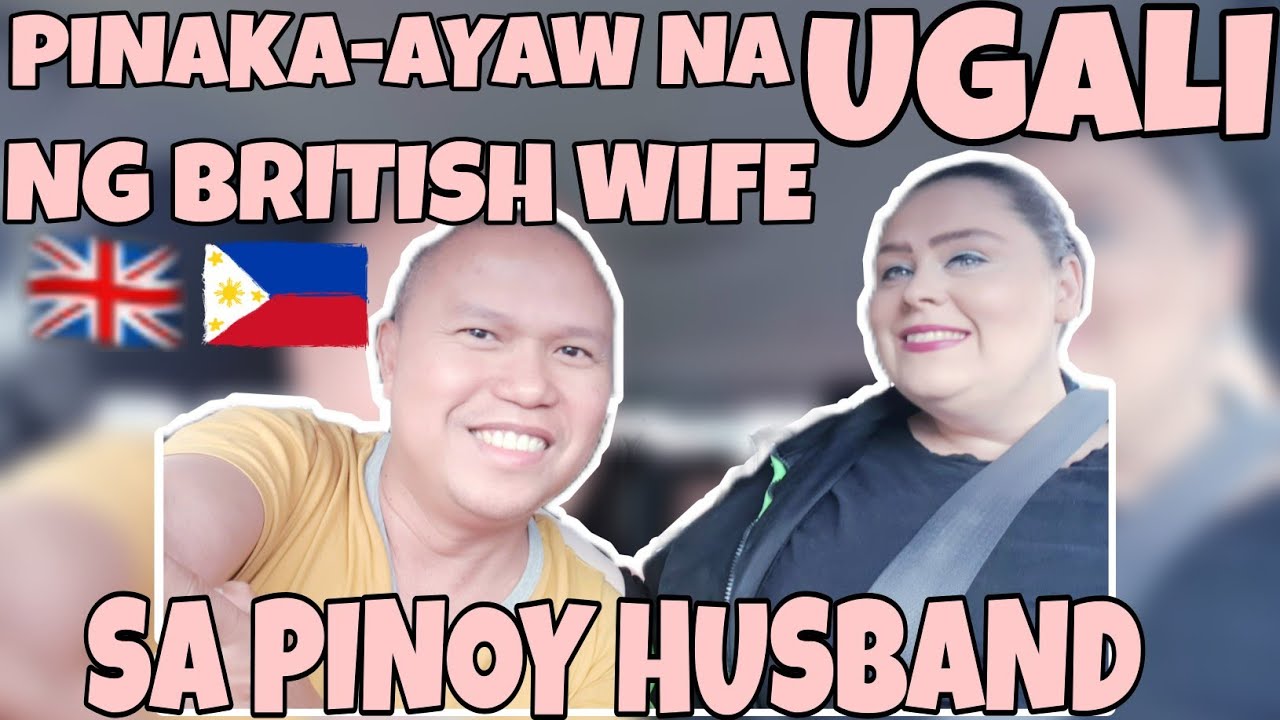 ANG AYAW NA UGALI NG BRITISH WIFE SA PINOY HUSBAND FILIPINO BRITISH 