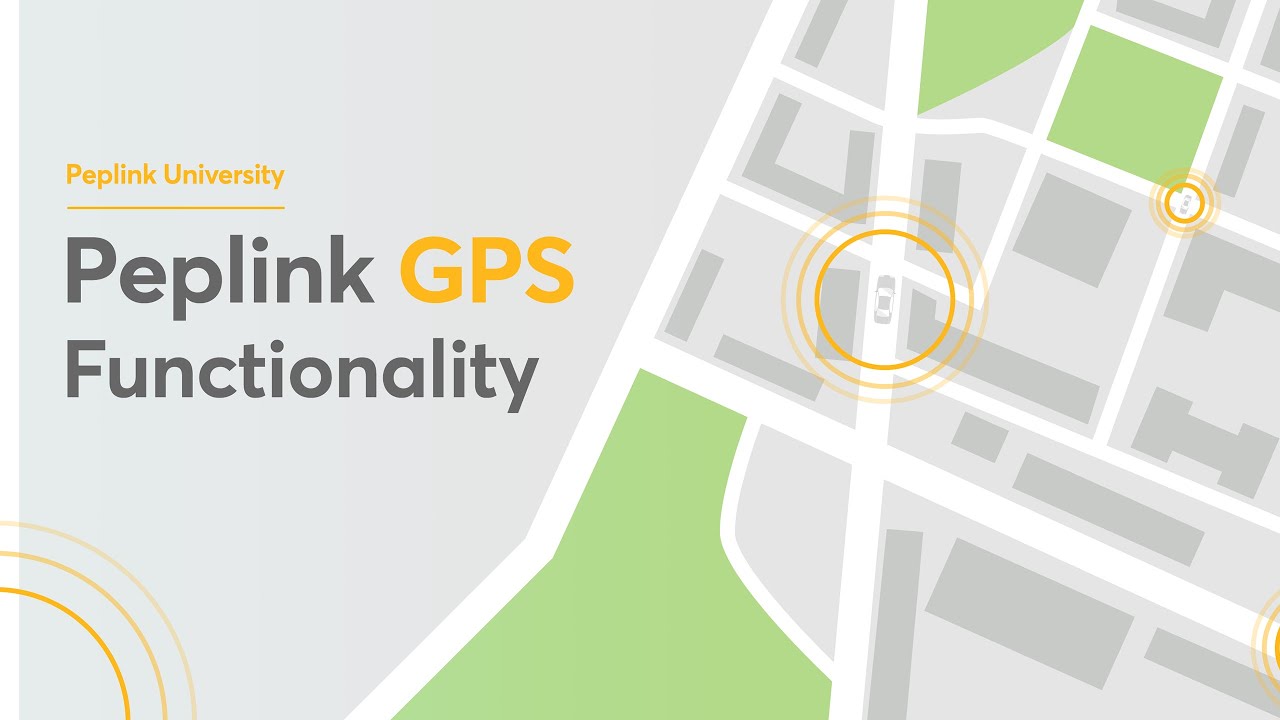 Peplink University Monthly Webinar | Exploring Peplink's GPS Capabilities