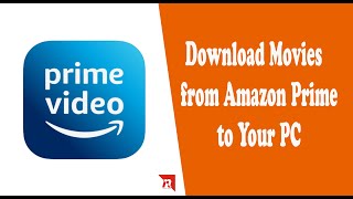 How to Install Amazon Prime Video App on Windows | Download Movies from Amazon Prime to Your PC