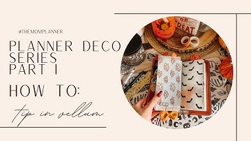 Planner Deco Series 1: How to Tip in Vellum