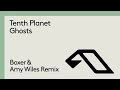 Tenth Planet - Ghosts (Boxer &amp; Amy Wiles Remix)