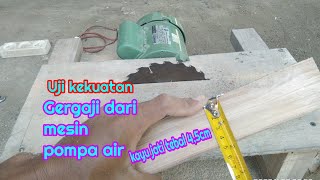 Gergaji dari mesin pompa air.