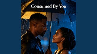 Consumed By You