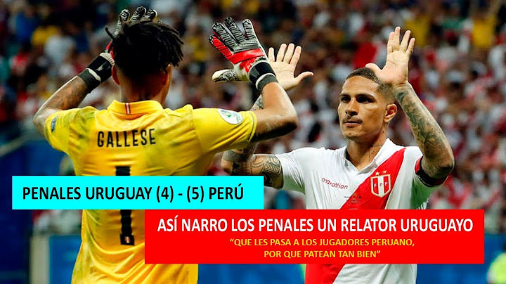 NARRACIÓN URUGUAYA PENALES URUGUAY 4 - 5 PERÚ