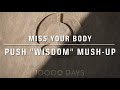 MISS YOUR BODY [push "wisdom" mush-up]