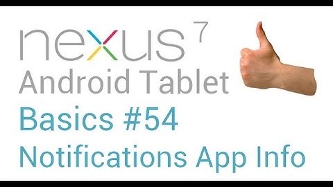 Google Nexus 7 Tips - Basics: #54 Notifications App Info