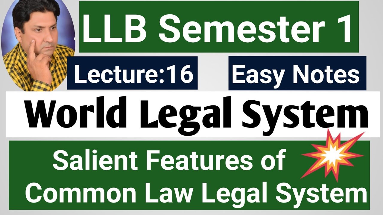 LLB 4 Year Semester 1 | Salient Features of Common Law Legal System| World Legal System|