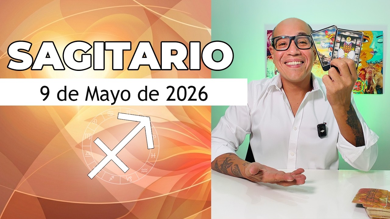 SAGITARIO | Horóscopo de hoy 9 de Mayo 2026 - YouTube