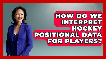 How Do We Interpret Hockey Positional Data For Players? - Puck Stats Central