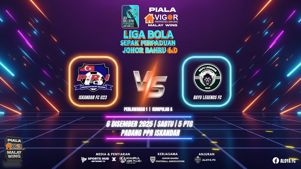 LIGA PERPADUAN JOHOR BAHRU 6.0 | ISKANDAR FC U23 VS BAYU LEGENDS FC