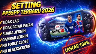 Cara Setting PPSSPP Agar Tidak Lag Terbaru 2026 Suara Jernih,Gambar Jernih 