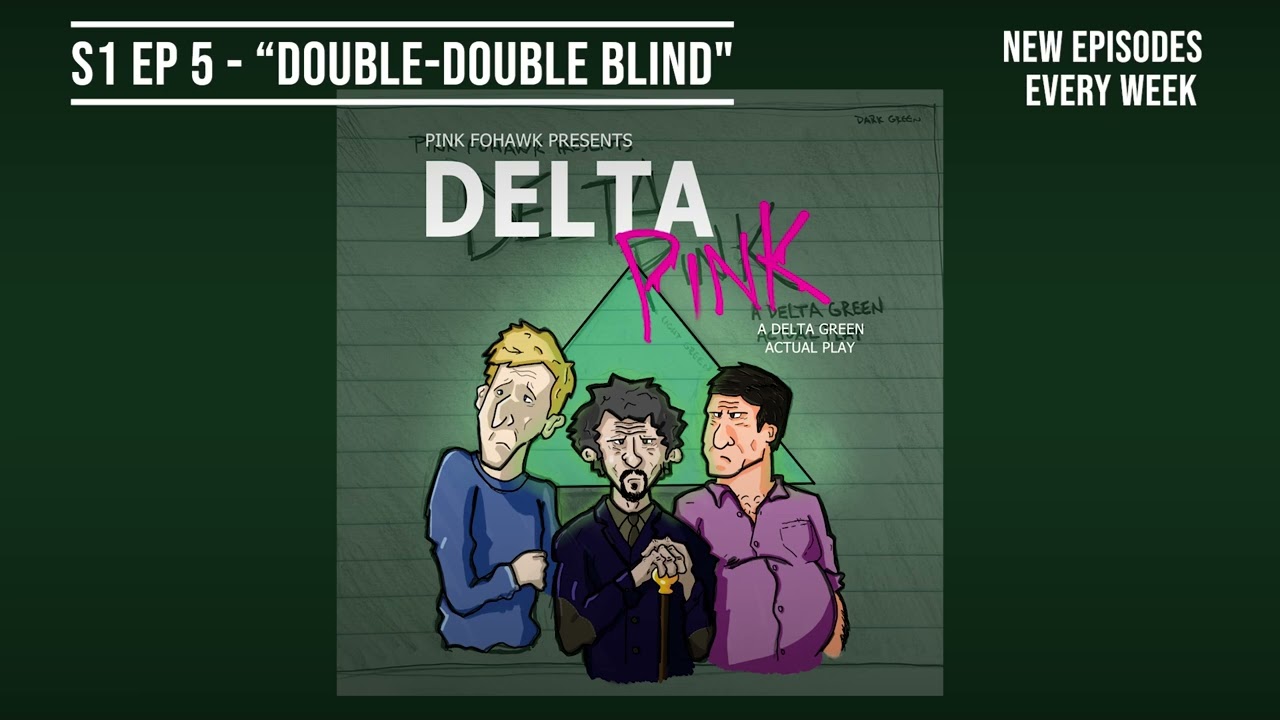 DELTA PINK S1 Ep. 5 - Double-Double Blind